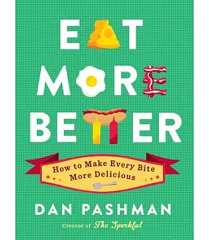 Eat More Better: How to Make Every Bite More Delicious