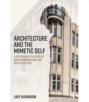 Architecture of the Psyche: Jungian and Psychoanalytic Perspectives on How Buildings Shape Our Lives