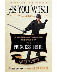 As You Wish: Inconceivable Tales from the Making of the Princess Bride