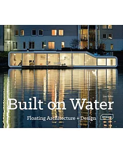 Built on Water: Floating Architecture + Design