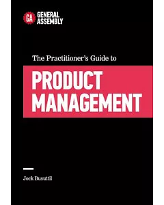 The Practitioner’s Guide to Product Management