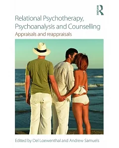 Relational Psychotherapy, Psychoanalysis and Counselling: Appraisals and Reappraisals