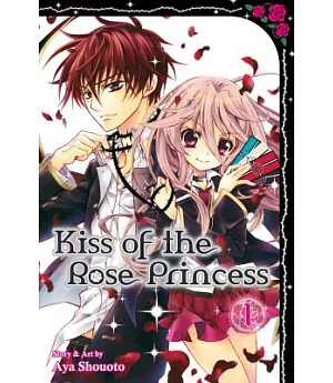 Kiss of the Rose Princess 1: Shojo Beat Edition