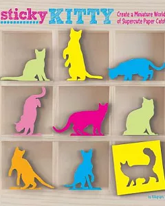 Sticky Kitty: Create A Miniature World of Supercute Paper Cats!