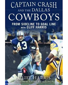 Captain Crash and the Dallas Cowboys: From Sideline to Goal Line With Cliff Harris