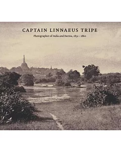 Captain Linnaeus Tripe: Photographer of India and Burma, 1852-1860