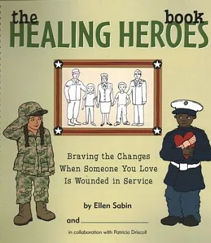 The Healing Heroes Book: Braving the Changes When Someone You Love Is Wounded in Service