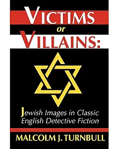 Victims or Villains: Jewish Images in Classic English Detective Fiction