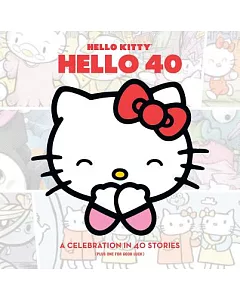 Hello Kitty, Hello 40: A Celebration in 40 Stories (Plus One for Good Luck)