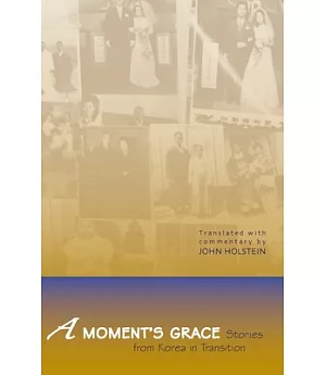 A Moment’s Grace: Stories from Korea in Transition