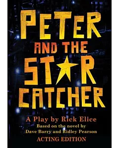 Peter and the Starcatcher: Acting Edition