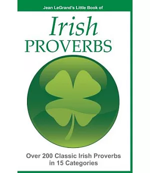 Irish Proverbs: Over 200 Insightful Proverbs in 15 Categories