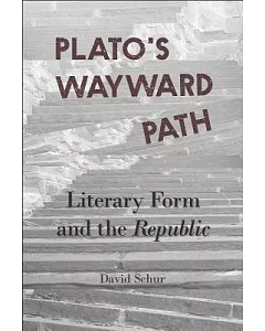 Plato’s Wayward Path: Literary Form and the Republic