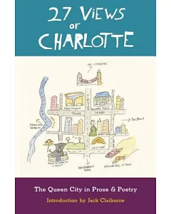 27 Views of Charlotte: The Queen City in Prose and Poetry