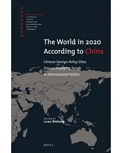 The World in 2020 According to China: Chinese Foreign Policy Elites Discuss Emerging Trends in International Politics