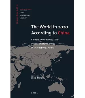 The World in 2020 According to China: Chinese Foreign Policy Elites Discuss Emerging Trends in International Politics
