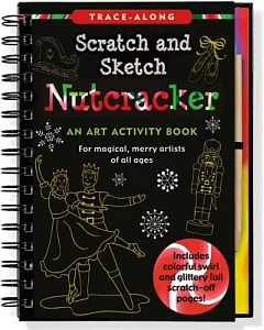 Nutcracker Scratch & Sketch: An Art Activity Book for Magical, Merry Artists of All Ages