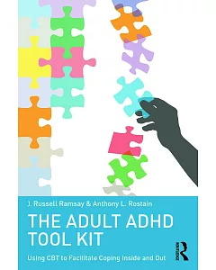 The Adult ADHD Tool Kit: Using CBT to Facilitate Coping Inside and Out