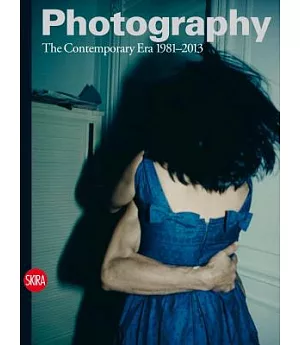 Photography: The Contemporary Era, 1981-2013