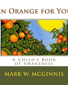 An Orange for You: A Child’s Book of Awareness