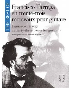 The Best of Francisco tarrega en trente-trois morceaux pour guitar / The Best of Francisco tarrega in Thirty-Three Pieces for Guitar