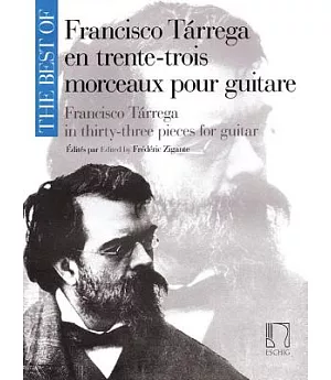 The Best of Francisco Tarrega en trente-trois morceaux pour guitar / The Best of Francisco Tarrega in Thirty-Three Pieces for Guitar