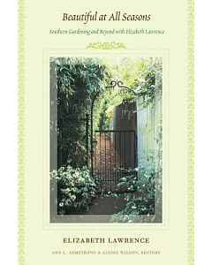 Beautiful at All Seasons: Southern Gardening and Beyond with elizabeth Lawrence