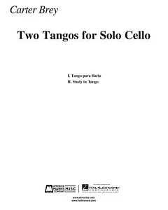 Two Tangos for Solo Cello: Tango Para Ilaria & Study in Tango