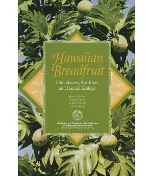 Hawaiian Breadfruit: Ethnobotany, Nutrition, and Human Ecology