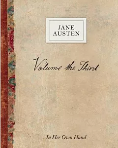 Volume the Third by Jane Austen: In Her Own Hand