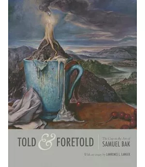 Told & Foretold: The Cup in the Art of Samuel Bak