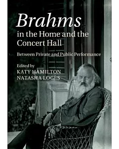 Brahms in the Home and the Concert Hall: Between Private and Public Performance