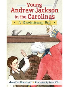 Young Andrew Jackson in the Carolinas: A Revolutionary Boy