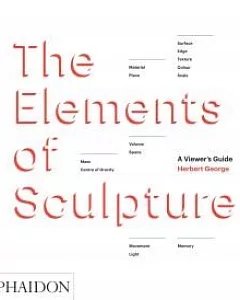 The Elements of Sculpture: A Viewer’s Guide