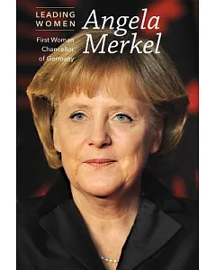 Angela Merkel: First Woman Chancellor of Germany
