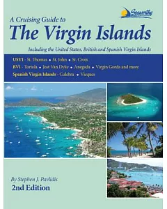 A Cruising Guide to the Virgin Islands: Including the Spanish Virgin Islands, the United States Virgin Islands, and the British