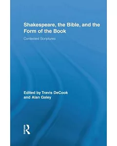Shakespeare, the Bible, and the Form of the Book: Contested Scriptures