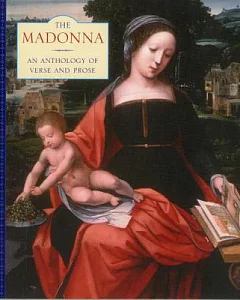The Madonna: An Anthology of Verse and Prose
