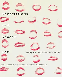 Negotiations in a Vacant Lot: Studying the Visual in Canada