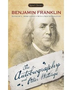 Benjamin Franklin: The Autobiography and Other Writings