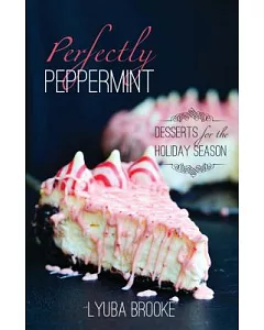 Perfectly Peppermint: Desserts for the Holiday Season