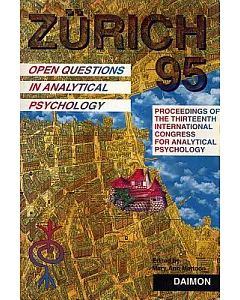 Open Questions in Analytical Psychology: Proceedings of the Thirteenth International Congress for Analytical Psychology Zurich,
