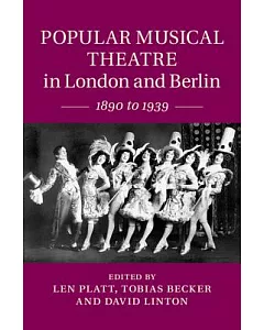 Popular Musical Theatre in London and Berlin: 1890 - 1939