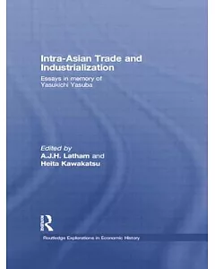 Intra-Asian Trade and Industrialization: Essays in Memory of Yasukichi Yasuba