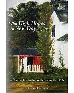 With High Hopes a New Day Begins: A Novel of Life in the South During the 1930s
