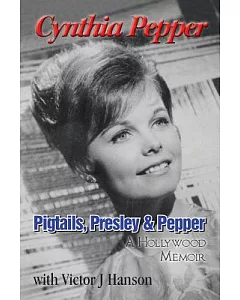 Pigtails, Presley & Pepper: A Hollywood Memoir