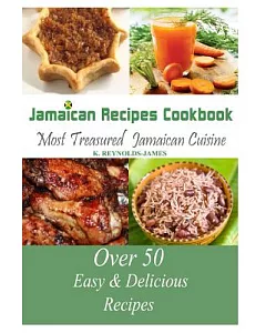 Jamaican Recipes Cookbook: Most Treasured Jamaican Cuisine