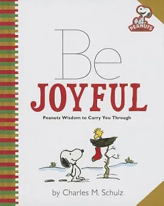 Be Joyful: Peanuts Wisdom to Carry You Through