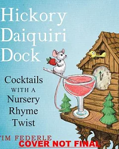 Hickory Daiquiri Dock: Cocktails With a Nursery Rhyme Twist