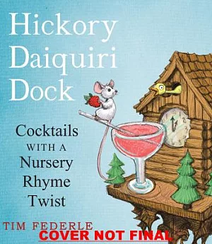 Hickory Daiquiri Dock: Cocktails With a Nursery Rhyme Twist